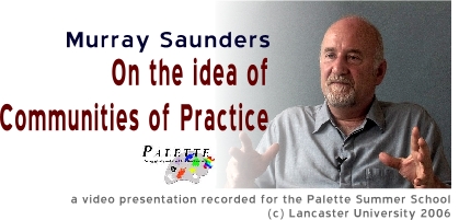 Murray Saunders: On the idea of Communities of Practice